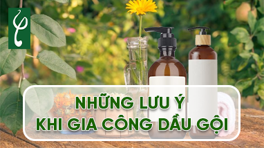NHỮNG LƯU Ý KHI GIA CÔNG DẦU GỘI