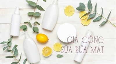 GIA CÔNG SỮA RỬA MẶT