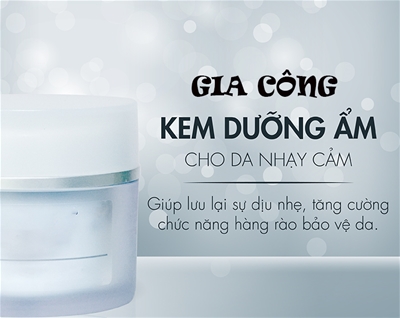 GIA CÔNG KEM DƯỠNG DA DÀNH CHO DA NHẠY CẢM