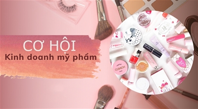 NẮM BẮT CƠ HỘI KINH DOANH MỸ PHẨM